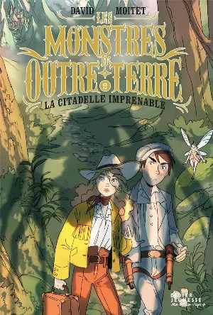 David Moitet - Les Monstres d'Outre-Terre, Tome 2 : La citadelle imprenable